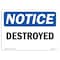 Signmission OSHA Notice, 5" Height, Destroyed Sign, 7" X 5", Landscape OS-NS-D-57-L-10977 - alternate 1